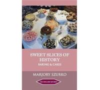 SWEET SLICES OF HISTORY by Marjory Szurko Inconnu (Auteur)