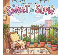Sweet & Slow - A Cute Stress Relief Coloring Book: Simple and Cozy Coloring Pages with Animals, Food, Flowers, and Fun Designs for Relaxation