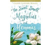 Sweet Smell Of Magnolias & Memories Celeste Fletcher Mchale, (Auteur)