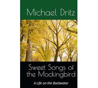 Sweet Songs of the Mockingbird: A Life on the Backwater