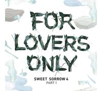 Sweet Sorrow - Part 1 : For Lovers Only