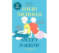 Sweet Sorrow: The Sunday Times bestselling novel from the author of ONE DAY