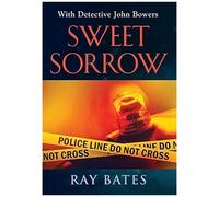 Sweet Sorrow - With Detective John Bowers