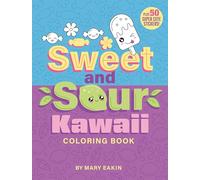Sweet & Sour Kawaii Coloring Book: Plus 50 Super Cute Stickers!