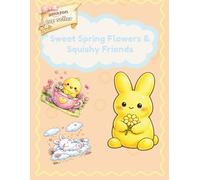 Sweet Spring Squishies Coloring Book for Girls Ages 5-13: Cute Plush Animals, Easy Bold Designs, Easter & Spring Flowers Fun for Kids, Relaxing Creative Coloring Pages