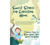 Sweet Stories for Expecting Moms: Tender Tales to Read While You Wait for Baby