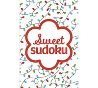 Sweet Sudoku Christmas: Pretty Puzzles For Brain Boosting Mindfulness Fun And Relaxation