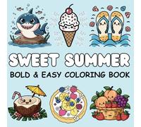 Sweet Summer Bold & Easy Coloring Book:55 Cute and Kawaii Illustrations Inspired by Summer Vibes, Sunny Days, Funny for Kids and Teens, and Relaxing for Adults!