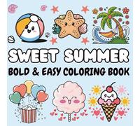 Sweet Summer Bold & Easy Coloring Book:55 Cute& Cozy and Kawaii Illustrations Inspired by Summer Vibes, Beach Days, Easy for Kids and Teens, and Relaxing for Adults!