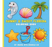 Sweet & Sunny Florida Coloring Book: A Bold & Easy Florida Coloring Book for Kids and Adults - Manatees, Sea Turtles, Flamingos, Beach Vibes, Shark Teeth and Sunshine Fun (8.5 x 8.5 square layout)