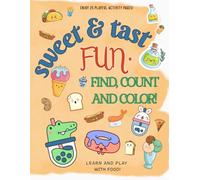 Sweet & Tast Fun: Find, Count and Color!: Learn and play with food.