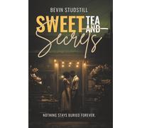 SWEET TEA & SECRETS: NOTHING STAYS BURIED FOREVER