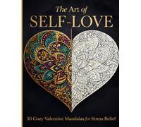 Sweet Therapy: Cozy Moments & Heart Mandalas - Valentine’s Self-Love Edition: 30 Intricate & Bold Coloring Pages for Adults - Stress Relief, Mindfulness, and Cozy Self-Care Rituals for 2026