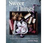 Sweet Things: chocolate, candies, caramels & marshmallows - to make & give Annie Rigg (Auteur)