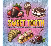 Sweet Tooth: A Candy, Cake & Dessert Coloring Book for Adults & Kids: 45+ Bold and Easy Coloring Pages to Satisfy Your Creative Cravings