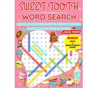 Sweet Tooth Word Search: 100 Delicious Dessert & Treat-Themed Puzzles For Food Lovers | Large Print | Fun Facts On Each Treat | 2700+ Wordlist
