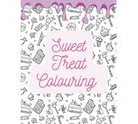 Sweet Treat Colouring Book: colouring pages featuring sweets treats like chocolate, desserts, ice cream, sweets & cake