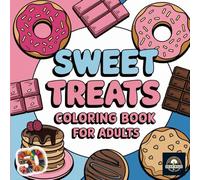 Sweet Treats: A Delightful Colouring Book of 50 Bold and Easy Dessert Designs, Featuring Cakes, Cupcakes, Cookies, Ice Creams, and More