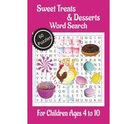 Sweet Treats and Desserts Word Search Puzzle Book: Word Searches with Easy to Read Print For Children Ages 4 to 10 on the Favourite Yummy Delights | ... Gift for Vacations, Road Trips and Free Times