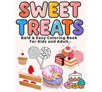 Sweet Treats : Bold & Easy Coloring Bold for Kids and Adults: 5O Stress Relief , Cute Designs to Color for Fun and Relax | One-Sided Pages, Ideal for Markers