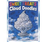 Sweet Treats Cloud Doodles: A Relaxing Cloud Picture Doodle Activity Book for Kids & Adults | Creative Fun For The Whole Family