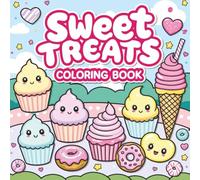 Sweet Treats Coloring Book: 50 Kawaii and Adorable Dessert Designs for Kids to Color and Enjoy