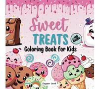 Sweet Treats Coloring Book: 50 + Simple & Adorable Designs for kids featuring Cupcakes, Donuts, Can Candies, Desserts, Ice Creams, Brownies & More.