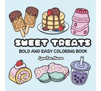 Sweet Treats: Coloring Book for Adults and Kids, Bold and Easy Desserts and Snacks, Cute Designs for Relaxation