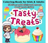 Sweet Treats Coloring Book for Kids & Adults: 50 Delicious Dessert Designs - Cupcakes, Candy, Ice Cream & More!: Fun and Relaxing Dessert Coloring ... | Easy and Intricate Designs | Single-Sided