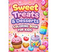 Sweet Treats & Desserts Coloring Book for Kids: Cute Desserts, Cakes, Ice Cream, Fun Sweets & more for Ages 4-8
