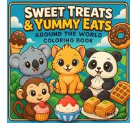 Sweet Treats & Yummy Eats Around the World: Coloring Book for Adults & Teens Cute and Cozy Global Desserts, Street Foods & Cultural Treats for Stress ... and Relaxation (Kawaii Cozy Coloring Series)