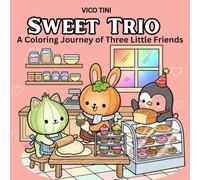 Sweet Trio: Coloring Book for Adults and Teens Featuring Super Cute Animal Characters Onion Cat, Pumpkin Bunny & Pea Penguin in Cozy, Fun, and Relaxing Moments