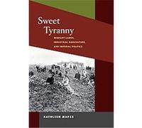 Sweet Tyranny, The Working Class in American History Series Kathleen Mapes (Auteur)