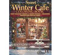 Sweet Winter Café Coloring Book: Cozy Coffee Moments & Holiday Desserts - Relaxing Black & White Christmas Fun for All Ages: 50 PAGES