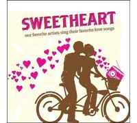 Sweetheart : Our Favorite Artists Sing Their Favorite Love Songs [2010]