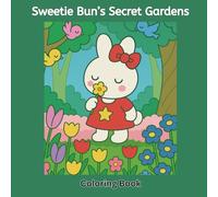 Sweetie Bun’s Secret Gardens: Flowers & Travel Coloring Book