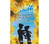 Sweetie: How Much Should You Give Up to Keep That Relationship? I Can Answer That!