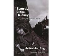 Sweetly Sings Delaney: A Study Of Shelagh Delaney'S Work 1958-68 (Paperback) John Harding, (Auteur)