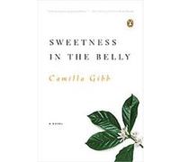 Sweetness in the Belly Camilla Gibb (Auteur)