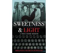 Sweetness & Light: A True-Crime Memoir