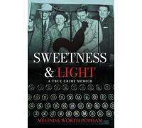 Sweetness & Light: A True-Crime Memoir