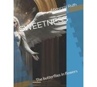 Sweetness: The Butterflies In Flowers