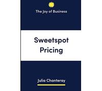 Sweetspot Pricing: Set the right price for your business