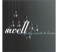 Swell - Everybody Wants To Know