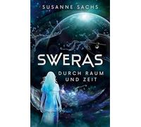 Sweras: Durch Raum und Zeit