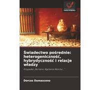 Świadectwo pośrednie: heterogeniczność, hybrydyczność i relacje władzy: Przypadek „Me llamo Rigoberta Menchú...”