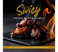 Swicy Sweet Heat Kitchen - Chicken Wings Recipe Collection: Bold Wings • Sweet Fire • Unforgettable Heat