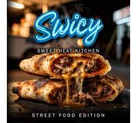 Swicy Sweet Heat Kitchen: Street Food Edition