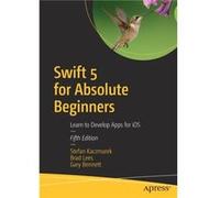 Swift 5 for Absolute Beginners by Stefan KaczmarekBrad LeesGary Bennett Stefan KaczmarekBrad LeesGary Bennett (Auteur)