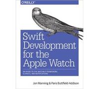 Swift Development for the Apple Watch by Paris Buttfieldaddison Jon Swift, Paris Buttfield - Addison (Auteur)
